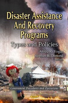 Hardcover Disaster Assistance and Recovery Programs: Types and Policies (Government Procedures and Operations) Book
