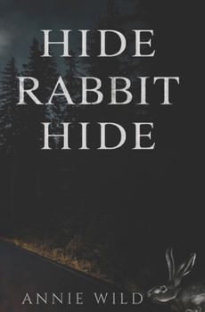 Hide Rabbit Hide: A Dark Suspenseful Romance (Blood and Burrows Dark Romance Duet)