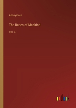 Paperback The Races of Mankind: Vol. 4 Book