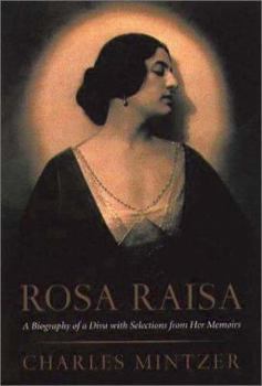 Hardcover Rosa Raisa: A Biography of a Diva with Selections from Her Memoirs Book