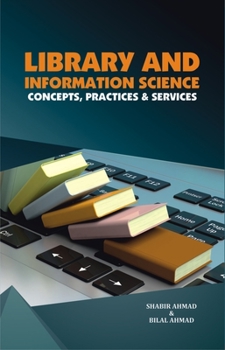 Hardcover Library and Information Science: Concepts, Practices and Services Book