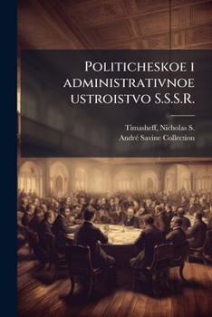 Politicheskoe i administrativnoe ustroistvo S.S.S.R.: lektsii 1-5 s piatiu kartograficheskimi prilozheniiami v kontsie knigi