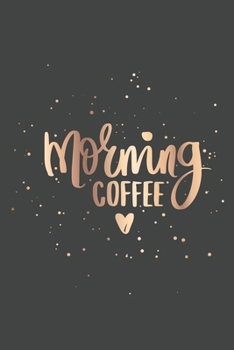 Paperback Morning Coffee: Notebook - Diary - Composition - 6x9 - 120 Pages - Cream Paper - Coffee Lovers Notebook Journal Book