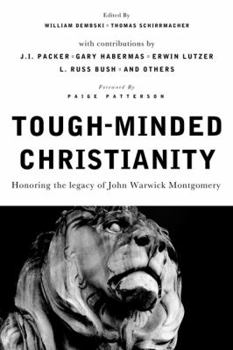 Paperback Tough-Minded Christianity: Honoring the Legacy of John Warwick Montgomery Book