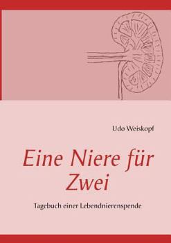 Paperback Eine Niere für Zwei: Tagebuch einer Lebendnierenspende [German] Book