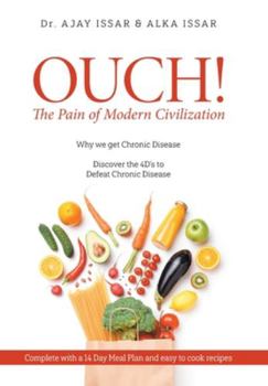 Hardcover OUCH! The Pain of Modern Civilization: Why We Get Chronic Disease & Discover the 4D's to Defeat Chronic Disease Book