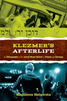 Paperback Klezmer's Afterlife: An Ethnography of the Jewish Music Revival in Poland and Germany Book