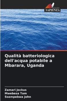 Paperback Qualità batteriologica dell'acqua potabile a Mbarara, Uganda [Italian] Book