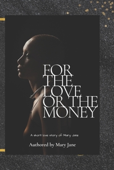 Paperback For The Love Or The Money: A short love story of Mary Jane [Large Print] Book