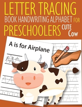 Letter Tracing Book Handwriting Alphabet for Preschoolers Cute Cow: Letter Tracing Book |Practice for Kids | Ages 3+ | Alphabet Writing Practice | ... Workbook | Kindergarten | toddler | Cute Cow