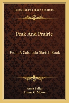 Paperback Peak And Prairie: From A Colorado Sketch Book