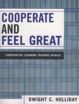 Paperback Cooperate and Feel Great: Cooperative Learning Training Manual Book
