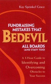 Paperback Fundraising Mistakes That Bedevil All Boards (and Staff Too): A 1-Hour Guide to Identifying and Overcoming Obstacles to Your Success Book