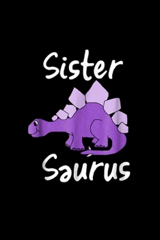 Sister Saurus: Girls Dinosaur Sister Saurus Toddler Kids Gift Journal/Notebook Blank Lined Ruled 6X9 100 Pages