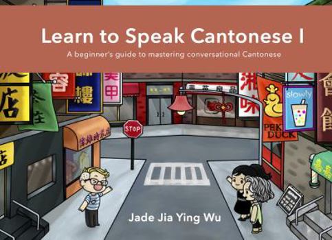 Paperback Learn to Speak Cantonese I: A Beginner's Guide to Mastering Conversational Cantonese Book