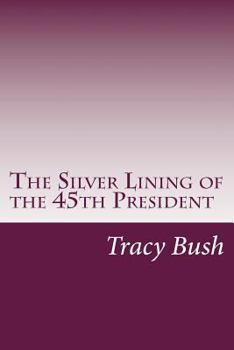 Paperback The Silver Lining of the 45th President Book