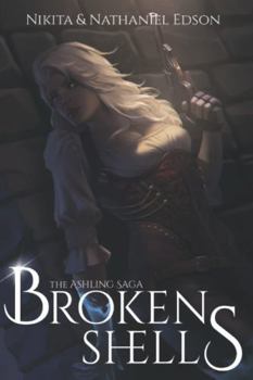 Broken Shells: The Ashling Saga - Book #1 of the Ashling Saga