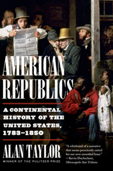 Paperback American Republics: A Continental History of the United States, 1783-1850 Book