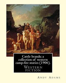 Paperback Cattle brands; a collection of western camp-fire stories (1906). By: Andy Adams: Western fiction Book