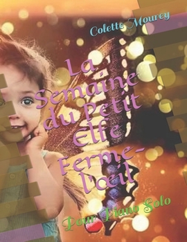 Paperback La Semaine du Petit Elfe Ferme-l'oeil: Pour Piano Solo [French] Book