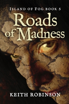 Roads of Madness - Book #5 of the Island of Fog