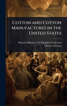 Cotton and Cotton Manufactures in the United States