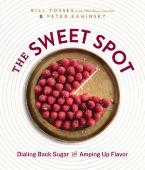 Hardcover The Sweet Spot: Dialing Back Sugar and Amping Up Flavor: A Cookbook Book