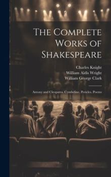 Hardcover The Complete Works of Shakespeare: Antony and Cleopatra. Cymbeline. Pericles. Poems Book