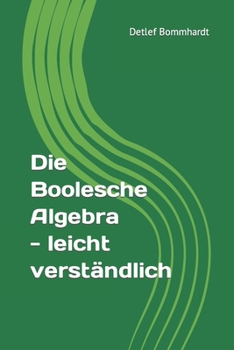 Paperback Die Boolesche Algebra - leicht verständlich [German] Book