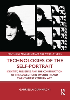 Paperback Technologies of the Self-Portrait: Identity, Presence and the Construction of the Subject(s) in Twentieth and Twenty-First Century Art Book