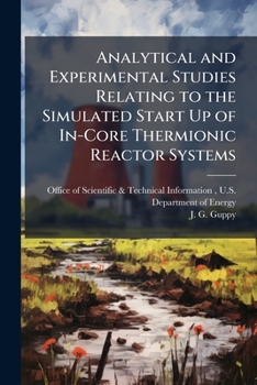 Paperback Analytical and Experimental Studies Relating to the Simulated Start Up of In-Core Thermionic Reactor Systems Book