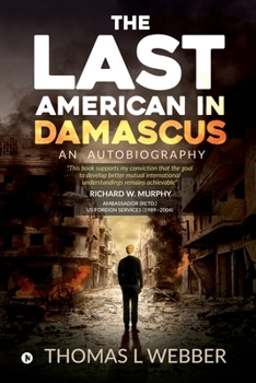 Paperback The Last American in Damascus: An Autobiography Book