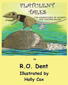 Paperback Flatulent Tales: The Adventures of Gilbert the Farting Mouse Book