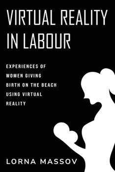 Paperback Experiences of Women Giving Birth on the Beach Using Virtual Reality Book