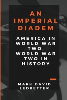 Paperback An Imperial Diadem: America in World War Two, World War Two in History Book