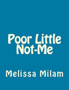 Paperback Poor Little Not-Me Book