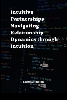 Paperback Intuitive Partnerships Navigating Relationship Dynamics through Intuition Book