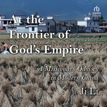 At the Frontier of God's Empire: A Missionary Odyssey in Modern China