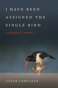 Hardcover I Have Been Assigned the Single Bird: A Daughter's Memoir Book
