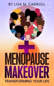Menopause Makeover: Transforming Your Life