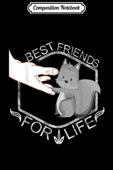 Composition Notebook: SQUIRREL BEST FRIENDS FOR LIFE CUTE FUNNY SQUIRREL LOVERS  Journal/Notebook Blank Lined Ruled 6x9 100 Pages