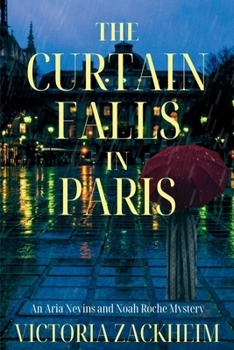 Paperback The Curtain Falls in Paris: An Aria Nevins and Noah Roche Mystery Book