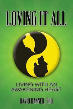 Paperback Loving It All: Living with an Awakening Heart Book