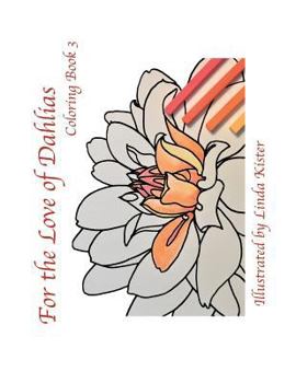 Paperback For the Love of Dahlias: Coloring Book 3 Book
