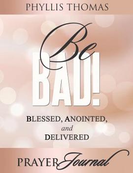 Paperback Be BAD! Prayer Journal: Blessed, Anointed, and Delivered [Spanish] Book