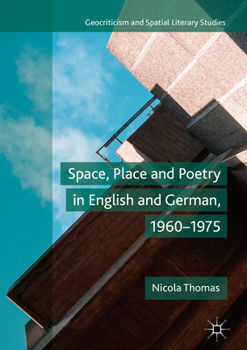 Hardcover Space, Place and Poetry in English and German, 1960-1975 Book