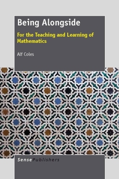 Paperback Being Alongside: For the Teaching and Learning of Mathematics Book