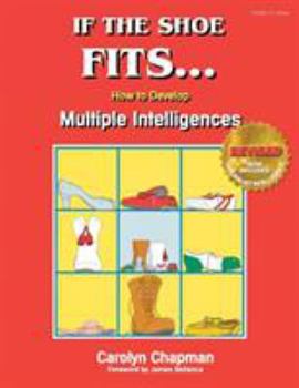 Paperback If the Shoe Fits . . .: How to Develop Multiple Intelligences in the Classroom Book