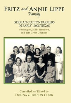 Fritz and Annie Lippe Family: German Cotton Farmers in Early 1900s Texas--Washington, Mills, Hamilton, and Tom Green Counties