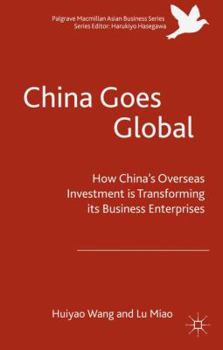 Hardcover China Goes Global: The Impact of Chinese Overseas Investment on Its Business Enterprises Book